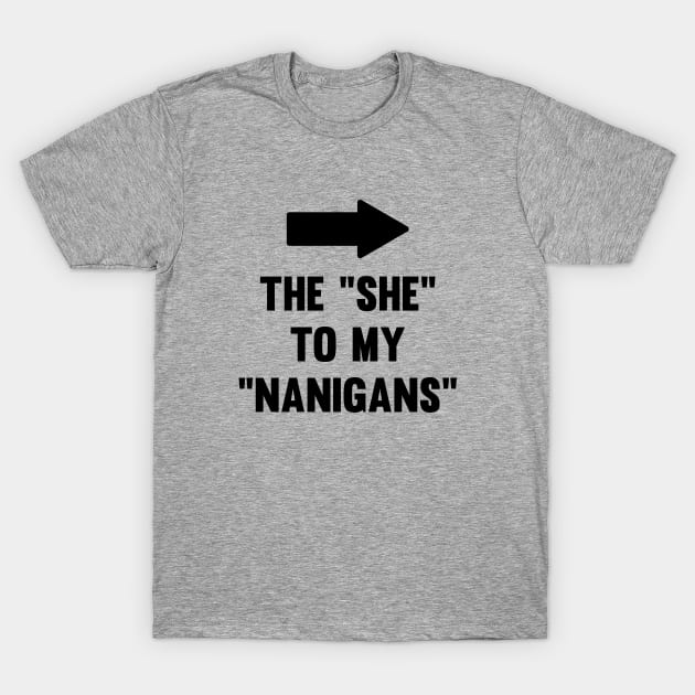 The She to My Nanigans T-Shirt by Venus Complete